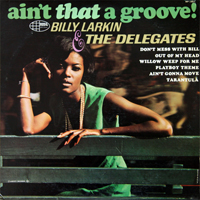 Billy Larkin & The Delegates - Ain't That A Groove!
