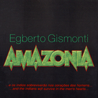 Egberto Gismonti Group - Amazonia