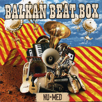 Balkan Beat Box - Nu_Med