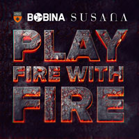 Bobina - Play Fire With Fire (Remixes) [EP] 