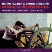 Darko Rundek & Cargo Orkestar - Mhm A-Ha Oh Yeah Da-Da
