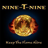 Nine-T-Nine - Keep The Flame Alive