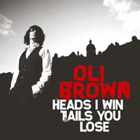 Oli Brown - Heads I Win Tails You Lose