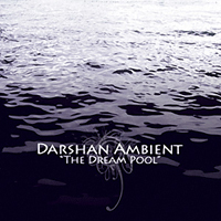 Darshan Ambient - The Dream Pool