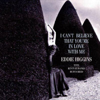 Eddie Higgins Trio - I Can't Believe That You're In Love With Me