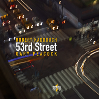 Gary Peacock Trio - Robert Kaddouch & Gary Peacock - 53rd Street
