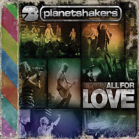 Planetshakers - All For Love