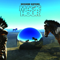 Scissor Sisters - Magic Hour (Deluxe Edition)