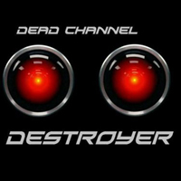 Dead Channel - Destroyer