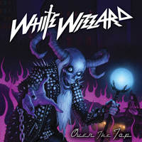White Wizzard - Over The Top (Limited Edition)