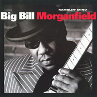 Big Bill Morganfield - Ramblin' Mind