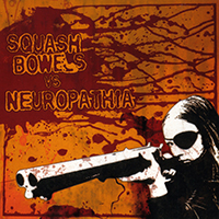Squash Bowels - Squash Bowels / Neuropathia (Split)