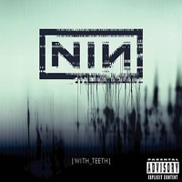 Nine Inch Nails - With Teeth