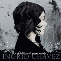 Ingrid Chavez - A Flutter And Some Words
