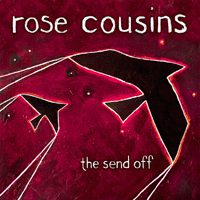 Rose Cousins - The Send Off