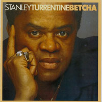 Stanley Turrentine - Betcha