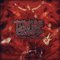 Torture Squad - Death Chaos And Torture Alive