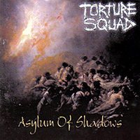 Torture Squad - Asylum of Shadows (Reissue 2018)