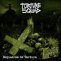 Torture Squad - Esquadrao De Tortura