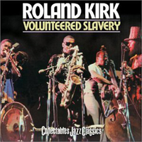 Rahsaan Roland Kirk - Volunteered Slavery
