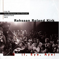 Rahsaan Roland Kirk - I, Eye, Aye (Live At Montreux Jazz Festival)