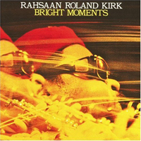 Rahsaan Roland Kirk - Bright Moments (CD 1)