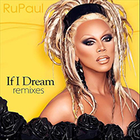 RuPaul - If I Dream (Remixes EP)