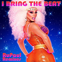 RuPaul - I Bring The Beat (Remixes - Single)