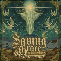 Saving Grace - The King Is Coming