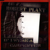 Robert Plant - If I were a Carpenter (Single)