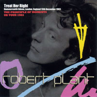 Robert Plant - 1983.12.13 - Treat Her Right - Hammersmith Odeon, London, England (CD 1)