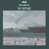 Tor Lundvall - The Shipyard