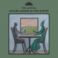 Tor Lundvall - Nature Laughs As Time Slips By (CD 2: The Violet-Blue House)