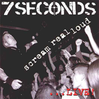 7 Seconds - Scream Real Loud...Live!