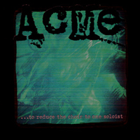 Acme - ... To Reduce The Choir To One Soloist