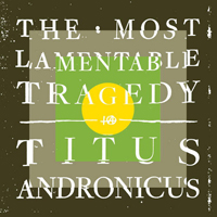 Titus Andronicus - The Most Lamentable Tragedy (2Xcd)