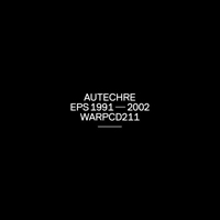 Autechre - EPs 1991-2002 (5 CD Boxset: CD 1)