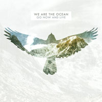 We Are The Ocean - Go Now and Live (iTunes Version)