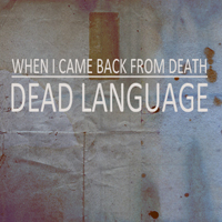 When I Came Back From Death - Dead Language