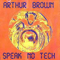Arthur Brown's Kingdom Come - Speak No Tech (LP 1)