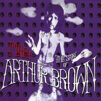 Arthur Brown's Kingdom Come - Fire! - The Story Of Arthur Brown (CD 1)