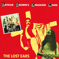 Arthur Brown's Kingdom Come - The Lost Ears (LP 2)