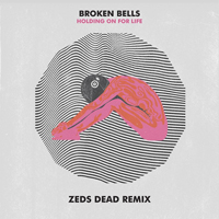 Broken Bells - Holding On For Life (Zeds Dead Remix) (Single)