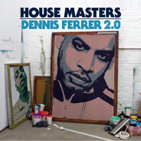 Dennis Ferrer - House Masters: Dennis Ferrer 2.0