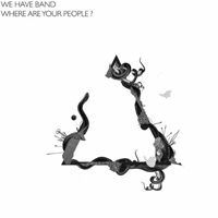 We Have Band - Where Are Your People? (Single)
