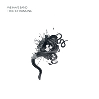 We Have Band - Tired Of Running (Single)