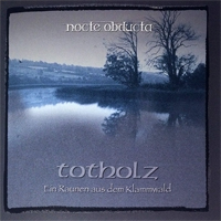 Nocte Obducta - Totholz - Ein Raunen aus dem Klammwald