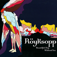 Royksopp - Beautiful Day Without You (Single)