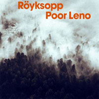 Royksopp - Poor Leno (Remix 1)