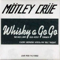 Mötley Crüe - 1982.02.14 - Whisky A-Go-Go, Los Angeles, CA